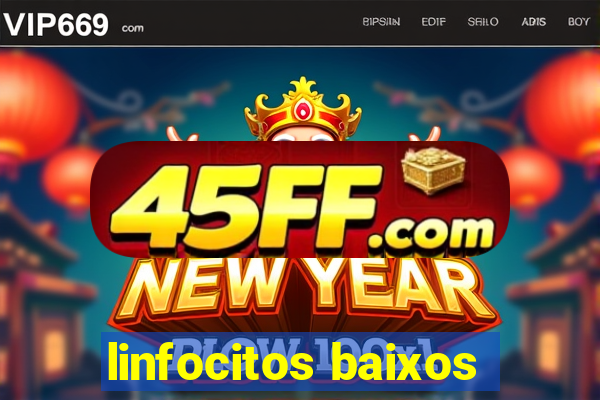 linfocitos baixos